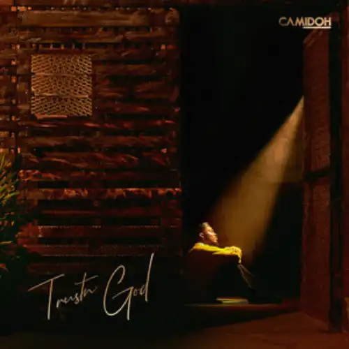 Camidoh Trustn God MP3 Download, Trustn God by Camidoh MP3 Download