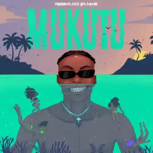 Reekado Banks Mukutu MP3 Download, Mukutu by Reekado Banks MP3 Download