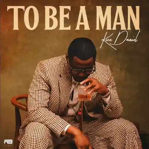 Cover art for Kizz Daniel – To Be A Man